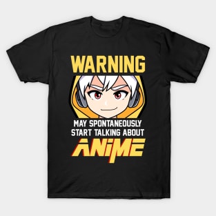 Warning, May Spontaneously Start Talking About Anime T-Shirt